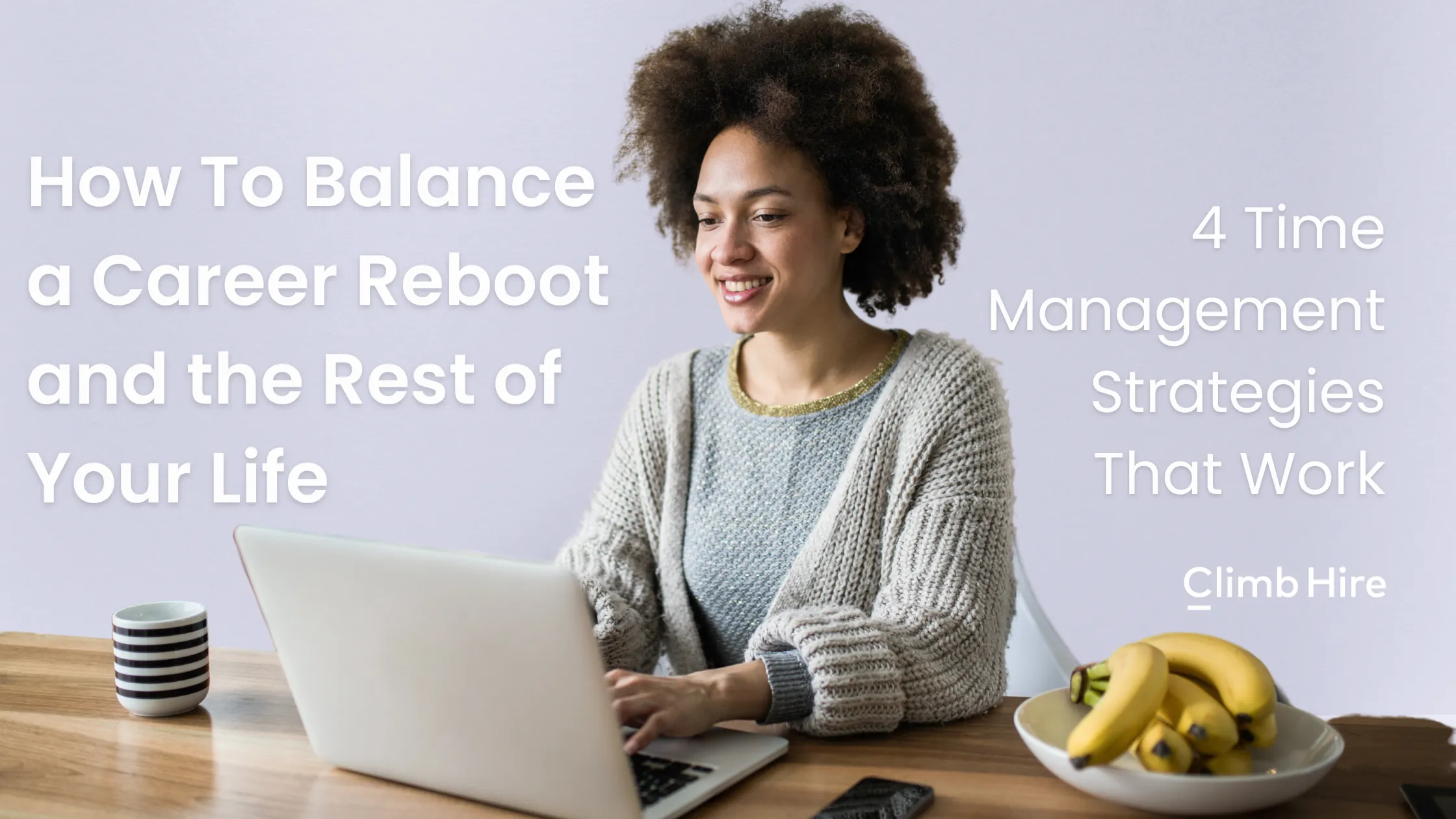 how to balance a career reboot and the rest of your life. 4 time management strategies that work.