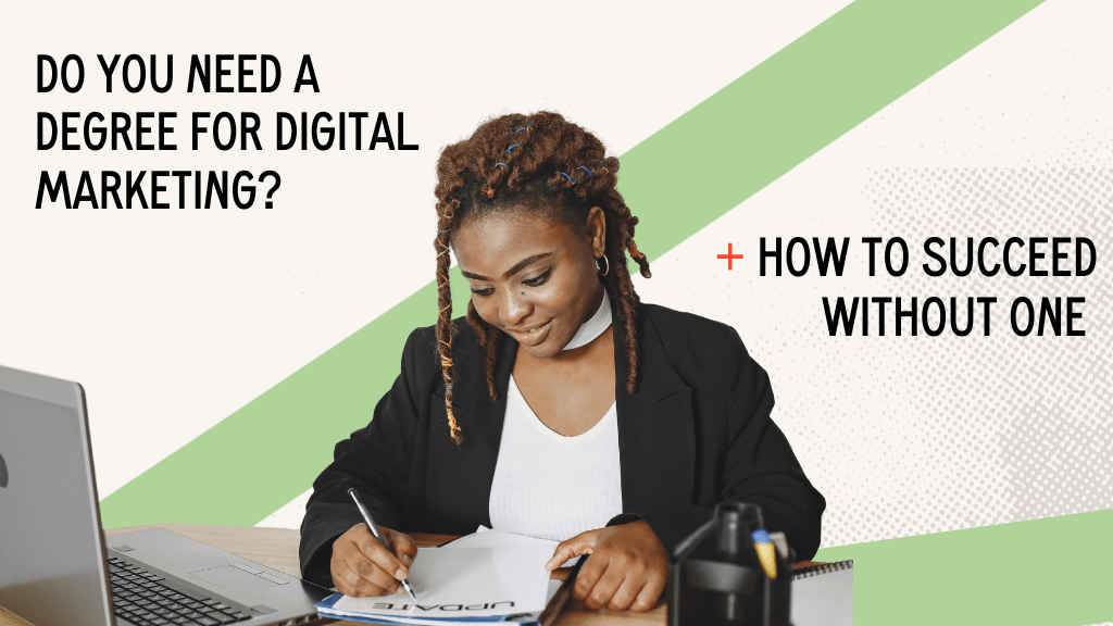 Do You Need a Degree for Digital Marketing? How to Succeed Without One