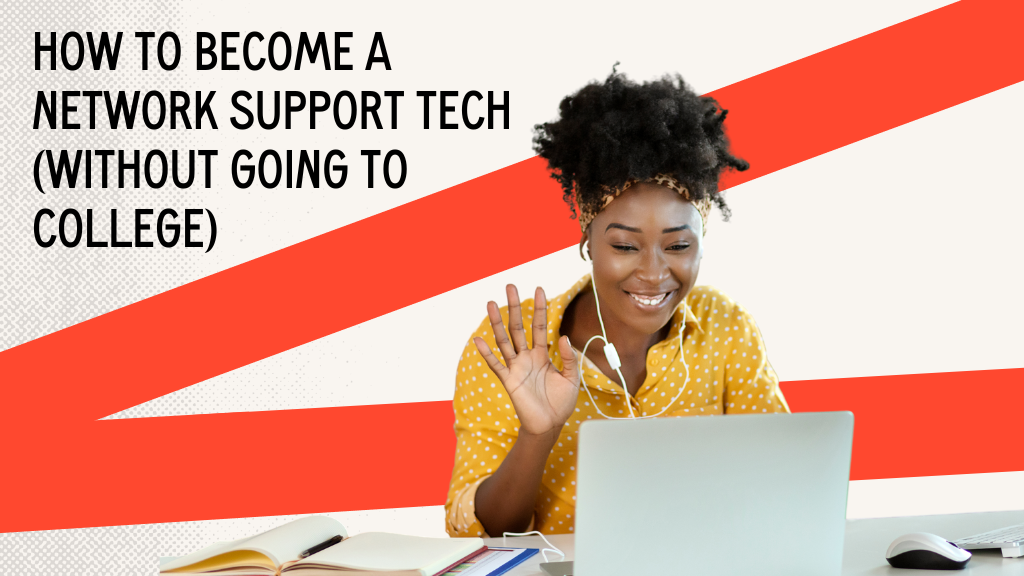 How to Become a Network Support Tech (Without Going to College)